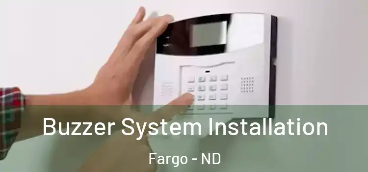  Buzzer System Installation Fargo - ND