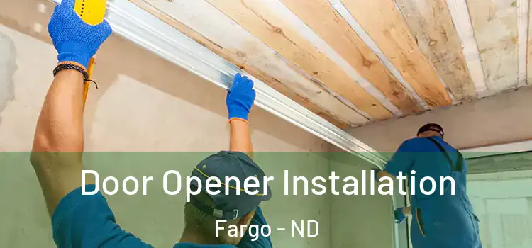 Door Opener Installation Fargo - ND
