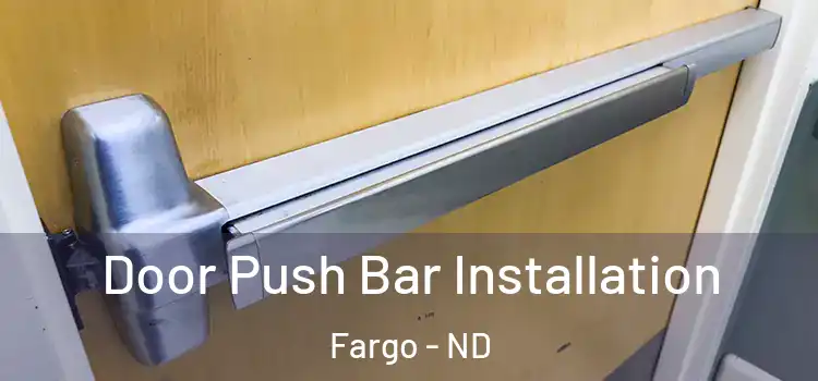 Door Push Bar Installation Fargo - ND