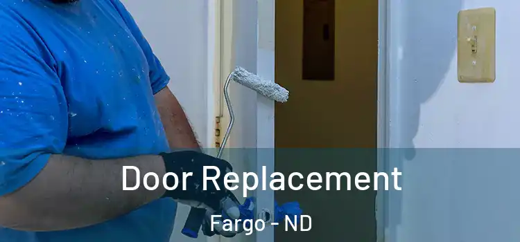  Door Replacement Fargo - ND