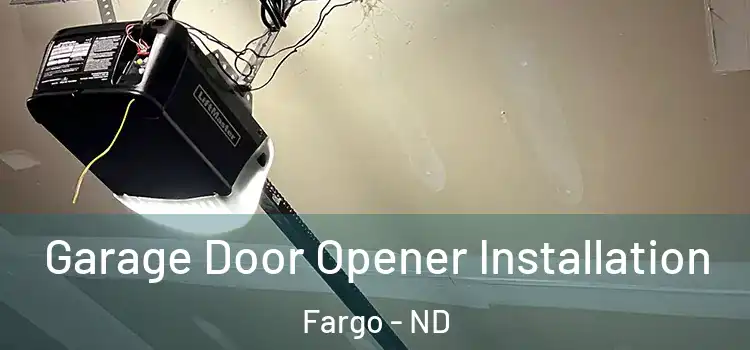  Garage Door Opener Installation Fargo - ND