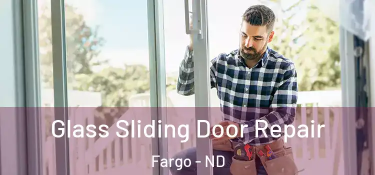 Glass Sliding Door Repair Fargo - ND