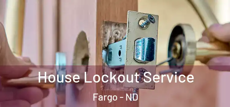  House Lockout Service Fargo - ND