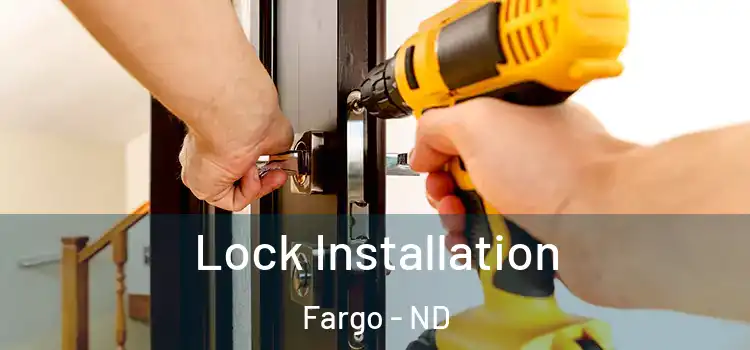  Lock Installation Fargo - ND