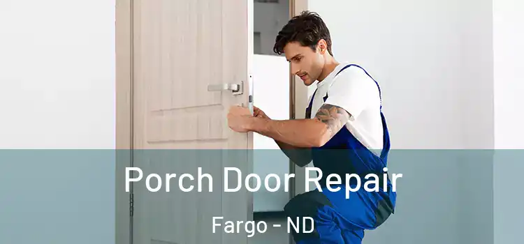  Porch Door Repair Fargo - ND