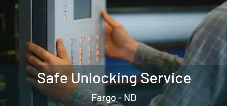 Safe Unlocking Service Fargo - ND