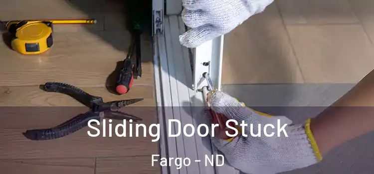 Sliding Door Stuck Fargo - ND