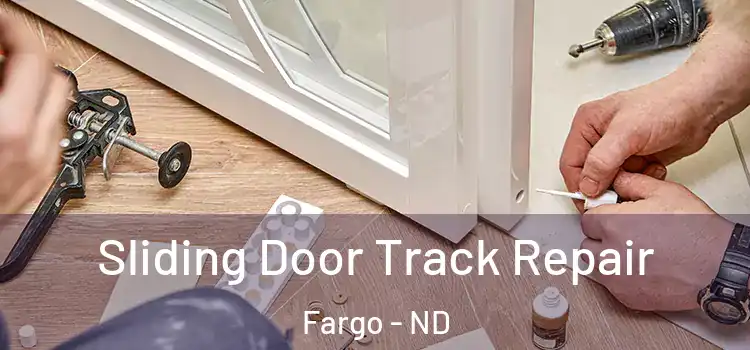 Sliding Door Track Repair Fargo - ND